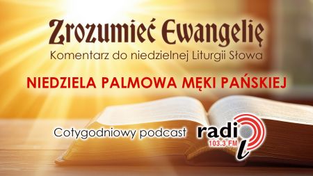  „Zrozumieć Ewangelię”  - Niedziela Palmowa (29.03.2026)