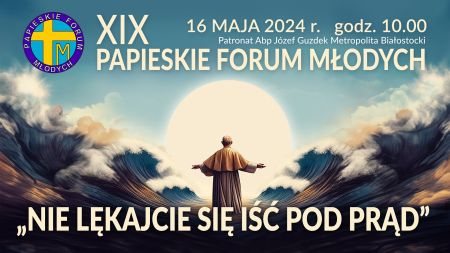 XIX Papieskie Forum Młodych w Białymstoku