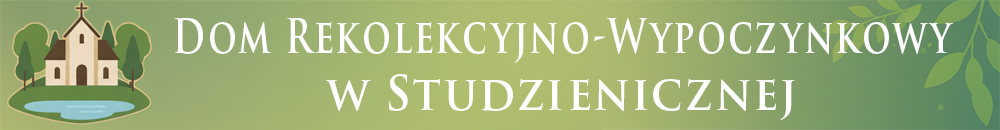  DOM REKOLEKCYJNO-WYPOCZYNKOWY Studzieniczna
