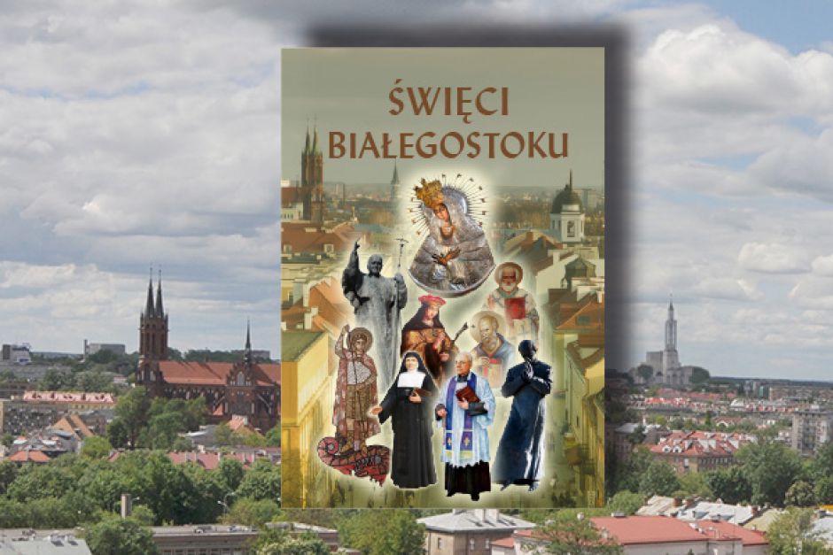 Nowe wydanie książki „Święci Białegostoku”